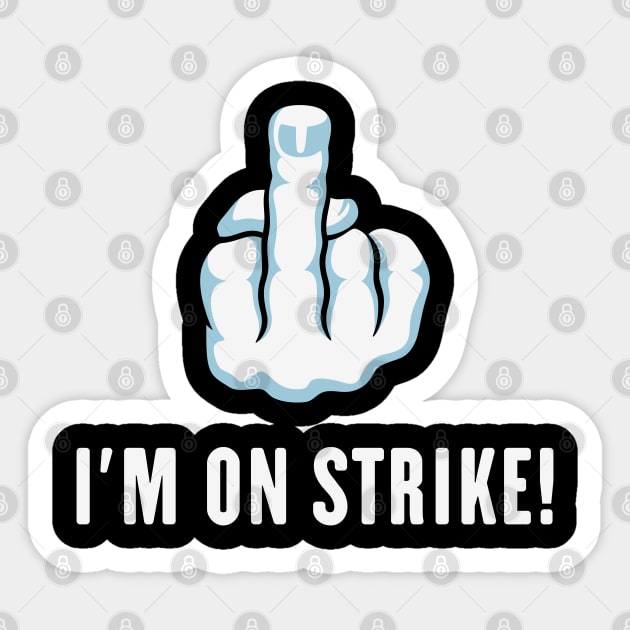 The Middle Finger – I’m On Strike! (Picket) Sticker by MrFaulbaum